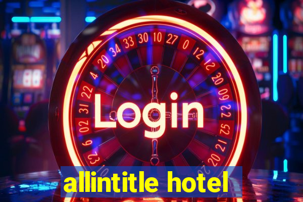 allintitle hotel