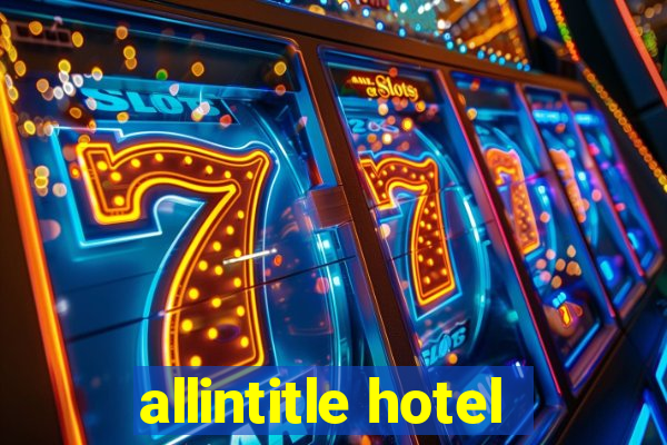 allintitle hotel