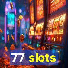 77 slots