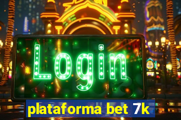 plataforma bet 7k