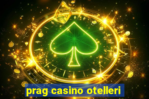 prag casino otelleri