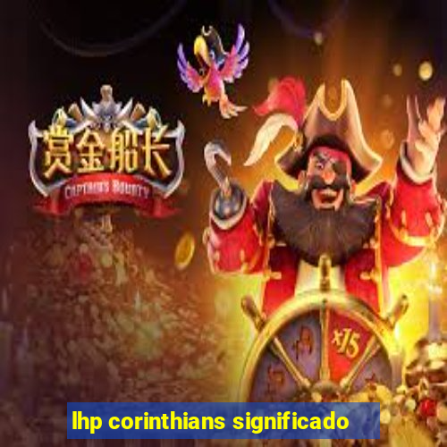 lhp corinthians significado