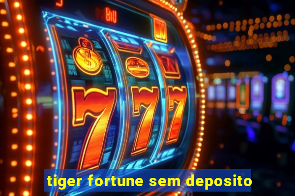 tiger fortune sem deposito