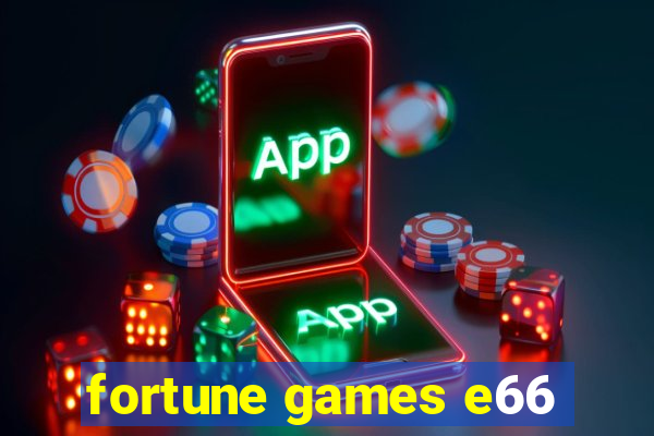 fortune games e66