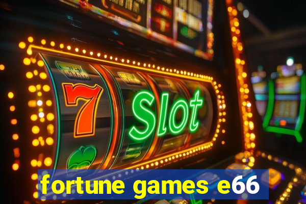 fortune games e66