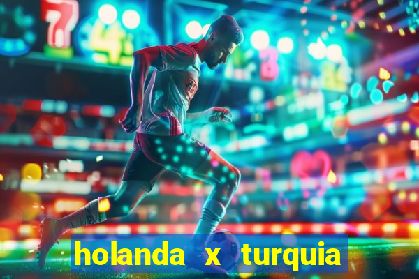 holanda x turquia onde assistir