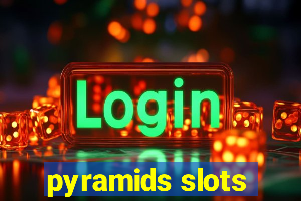 pyramids slots