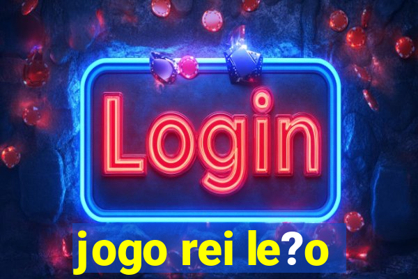 jogo rei le?o