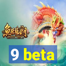 9 beta