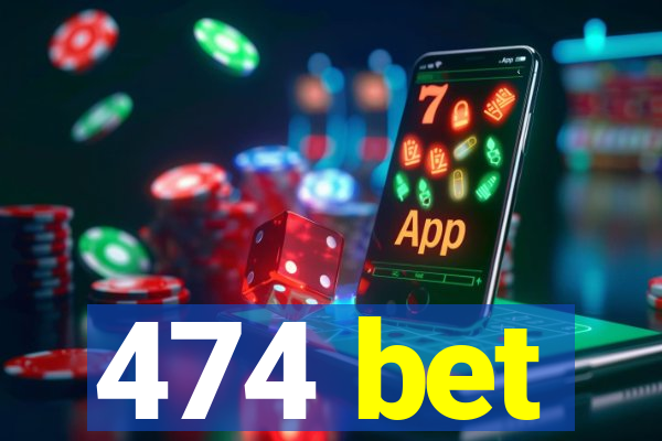 474 bet