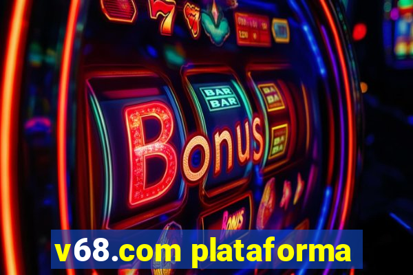 v68.com plataforma