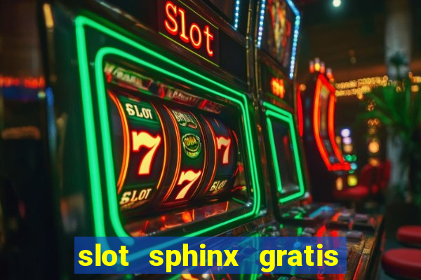 slot sphinx gratis senza registrazione