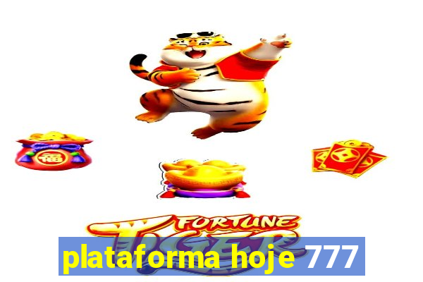 plataforma hoje 777