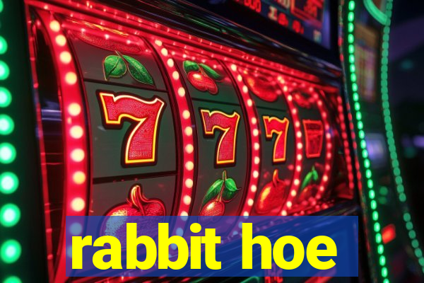 rabbit hoe