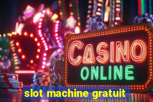 slot machine gratuit