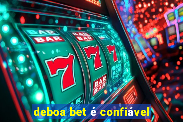 deboa bet é confiável