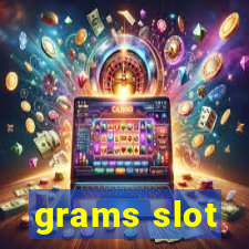 grams slot