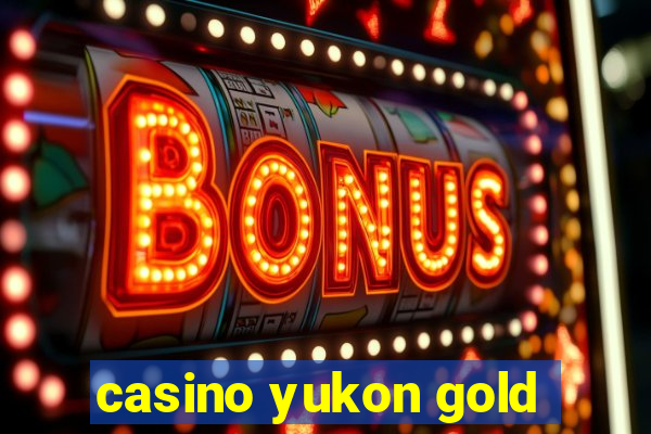 casino yukon gold