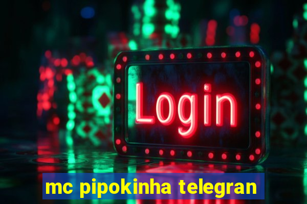 mc pipokinha telegran