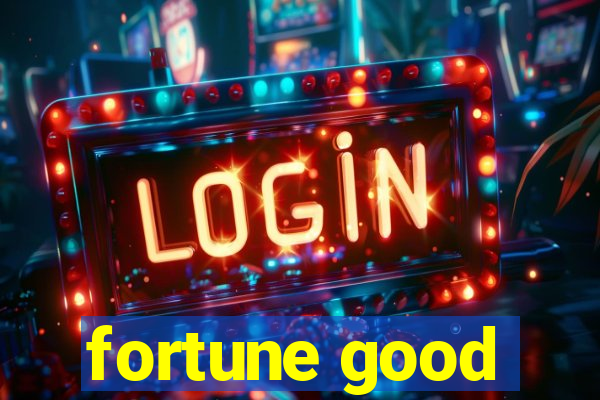 fortune good