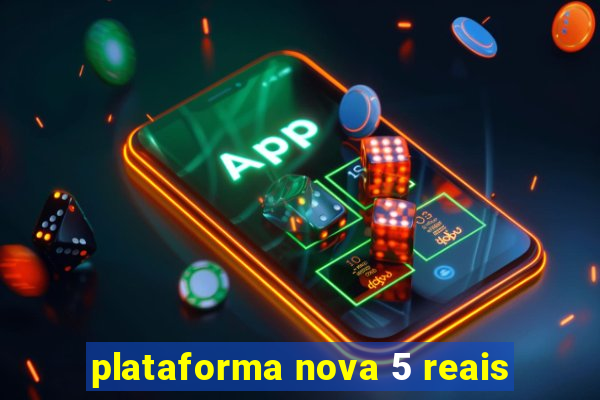 plataforma nova 5 reais