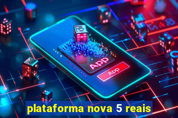 plataforma nova 5 reais