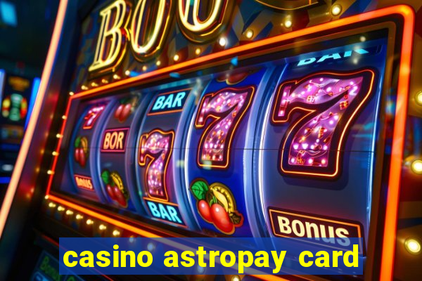 casino astropay card