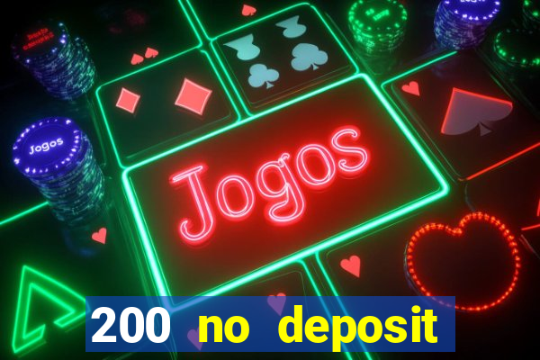 200 no deposit bonus casino