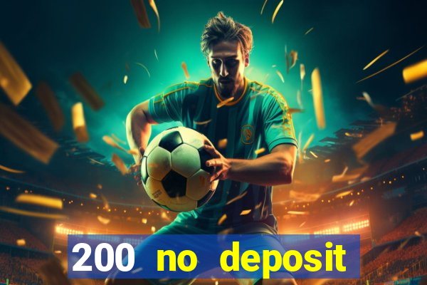 200 no deposit bonus casino