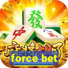 force bet