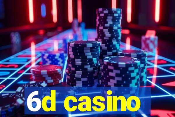 6d casino