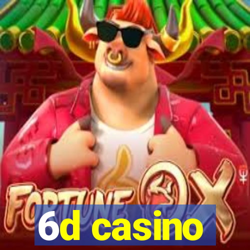 6d casino