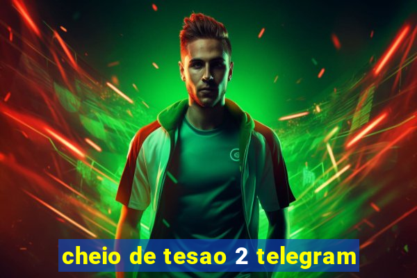 cheio de tesao 2 telegram