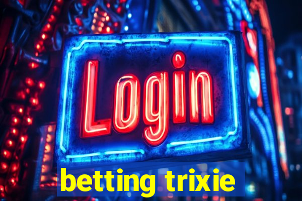 betting trixie