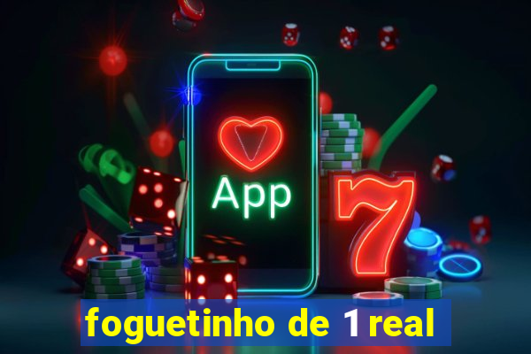 foguetinho de 1 real