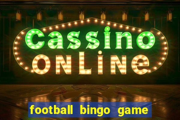 football bingo game - play now