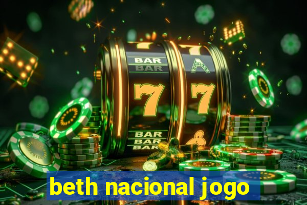 beth nacional jogo