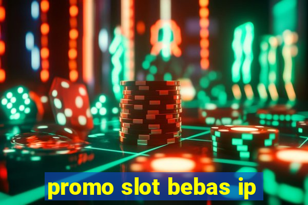 promo slot bebas ip