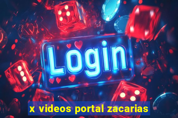 x videos portal zacarias