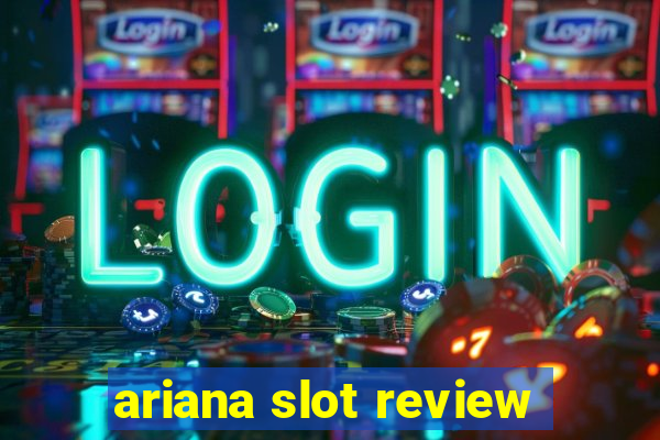 ariana slot review