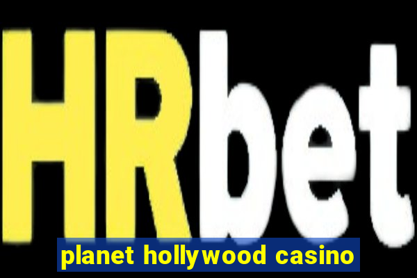 planet hollywood casino