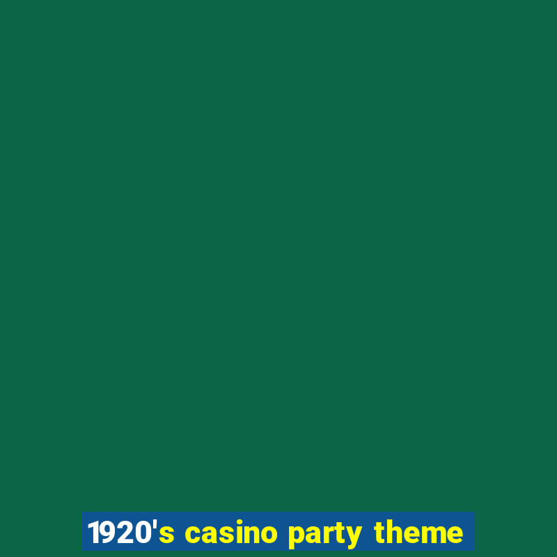 1920's casino party theme