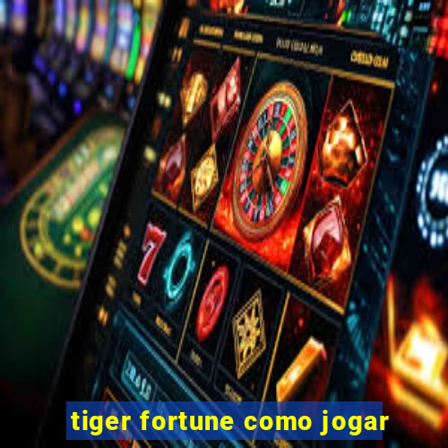 tiger fortune como jogar