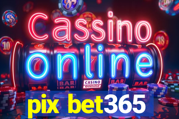 pix bet365