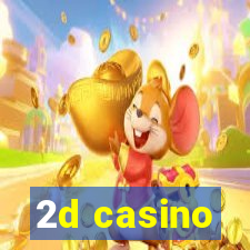 2d casino