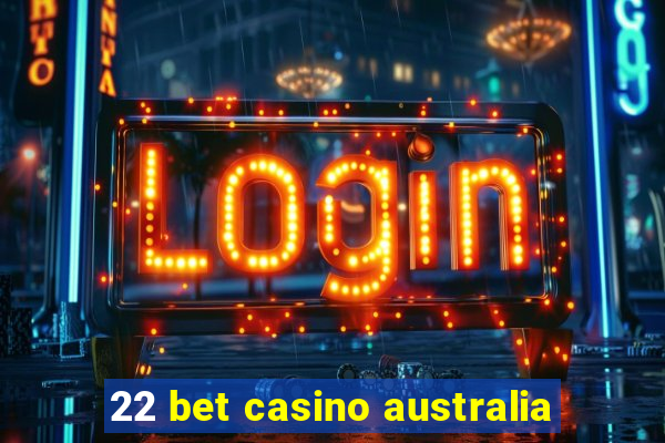 22 bet casino australia