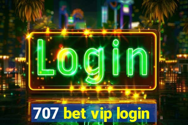 707 bet vip login