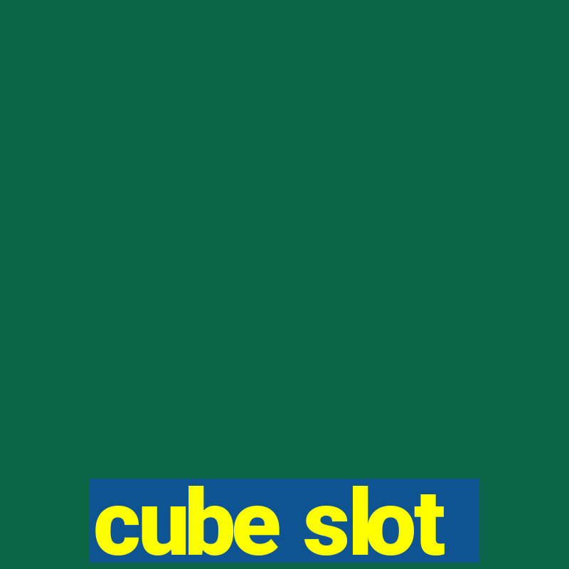 cube slot