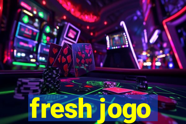 fresh jogo