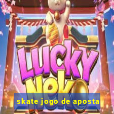 skate jogo de aposta